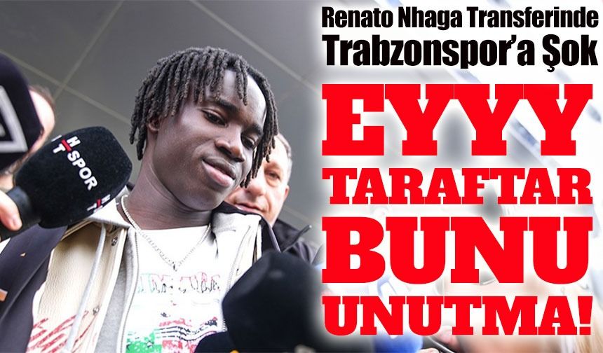 Renato Nhaga Transferinde Trabzonspor’a Şok: Galatasaray Devreye Girdi