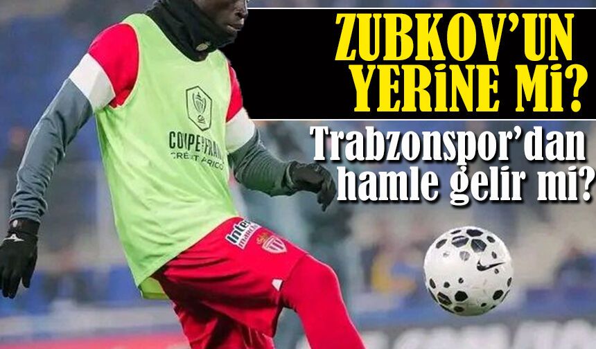 Zubkov’a Alternatif Arayışı! Trabzonspor’dan Hamle Gelir Mi? Monaco’da Belirsizlik!