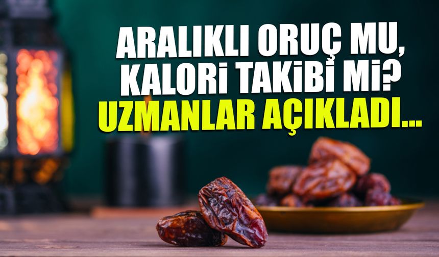 Aralıklı Oruç mu, Kalori Takibi mi? Uzmanlar Açıkladı...