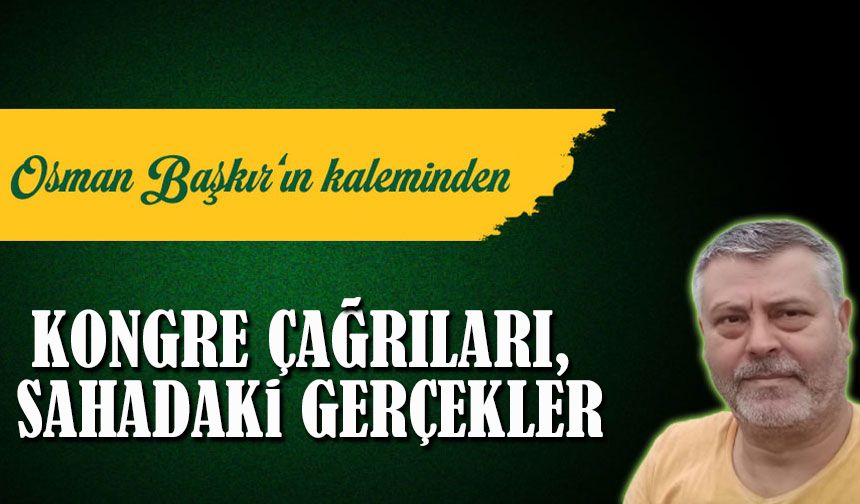 Kongre Çağrıları, Sahadaki Gerçekler