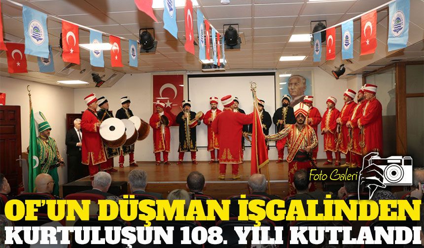 Of’un Rus İşgalinden Kurtuluşunun 108. Yılı Coşkuyla Kutlandı