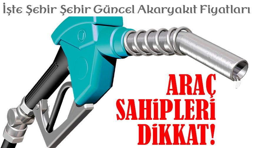 Akaryakıt Fiyatları Ne Kadar Oldu? Benzin Motorin LPG Güncel Liste Şaşırttı!