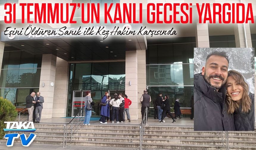 31 Temmuz’un Kanlı Gecesi Yargıda: Sinem Topaloğlu Davası Nasıl Sonuçlandı?