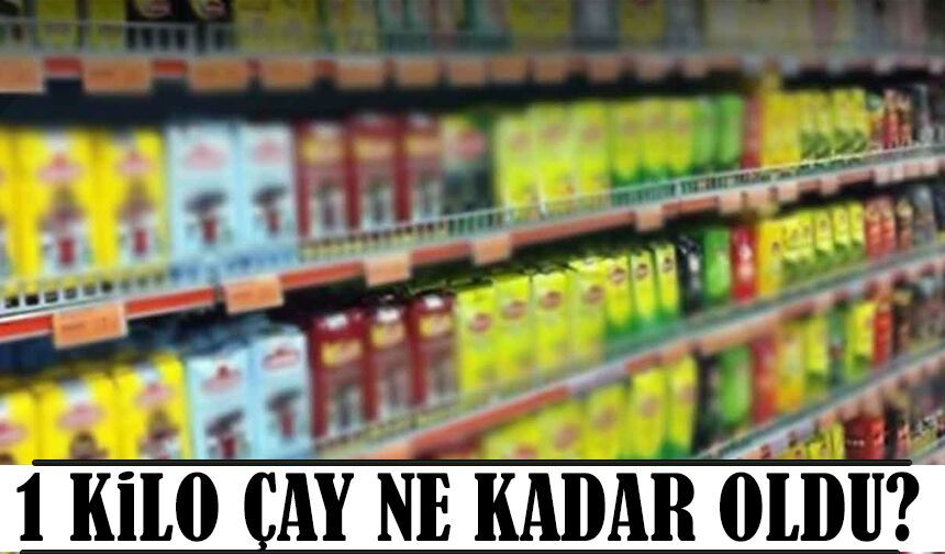 Marketlerde Çay Fiyatları Uçuşta mı? İşte Marka Marka Güncel Rakamlar