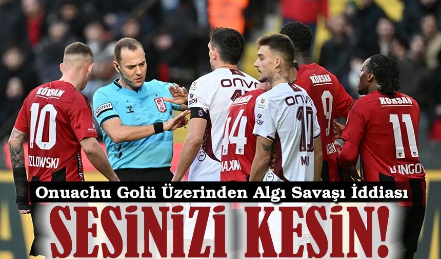 Hakem Tartışması Büyüyor! Onuachu Golü Üzerinden Algı Savaşı İddiası