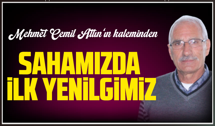 Sahamızda İlk Yenilgimiz