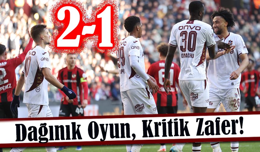 Dağınık Oyun, Kritik Zafer! Trabzonspor Gaziantep’te Zorlanarak Kazandı