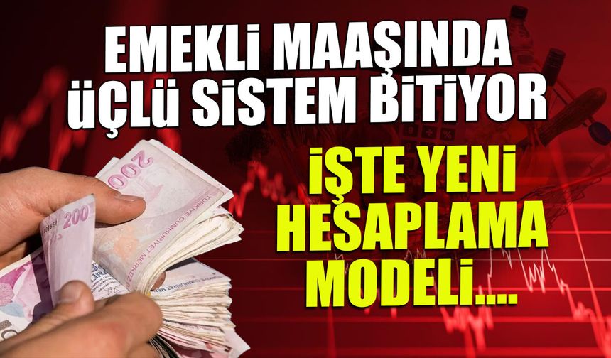 Emekli Maaşında Üçlü Sistem Bitiyor: İşte Yeni Hesaplama Modeli!