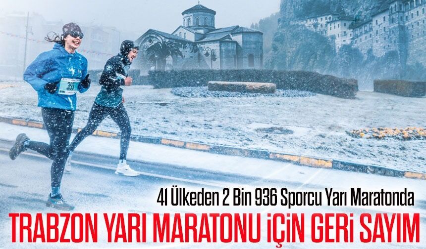 Trabzon 41 Ülkeden 2 Bin 936 Sporcuyu Yarı Maratonda Ağırlayacak