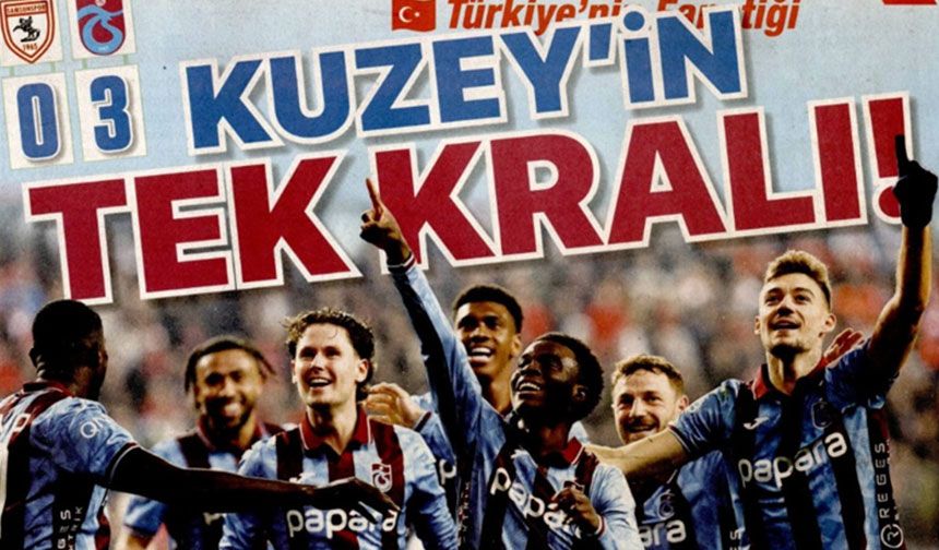 Trabzonspor’un Samsunspor deplasmanında aldığı net galibiyeti, Fanatik Gazetesi’nin attığı manşet dikkat çekti