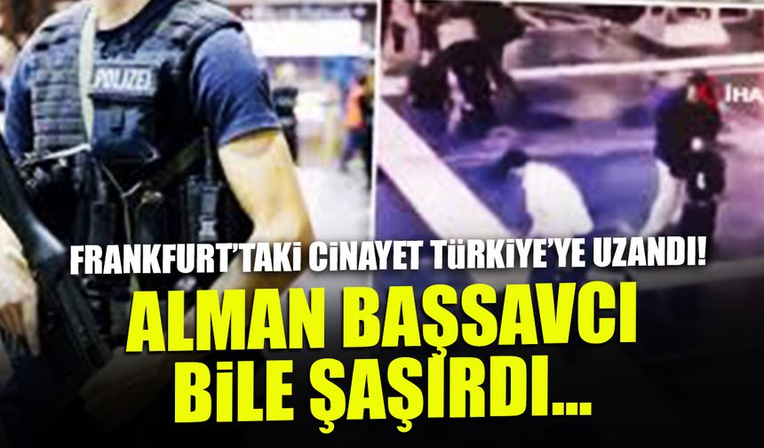 Frankfurt'taki İnfaz Türkiye'ye Uzandı! Alman Başsavcı Bile Şaşırdı..