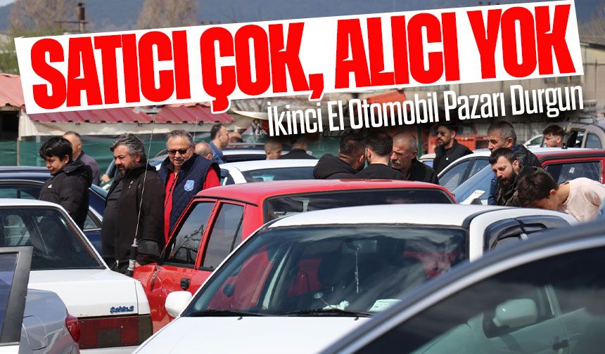 İkinci El Otomobil Piyasasında Durgunluk: “Altına Yöneldiler”