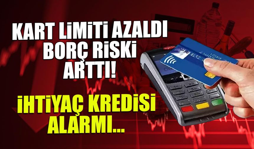 Kart Limiti Azaldı, Borç Riski Arttı! İhtiyaç Kredisi Alarmı...