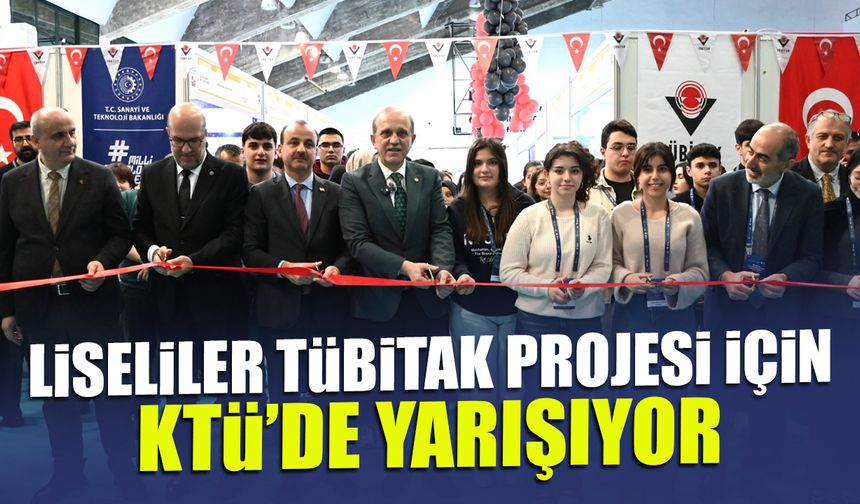 KTÜ’de TÜBİTAK 57. Lise Projeleri Yarışması Başladı