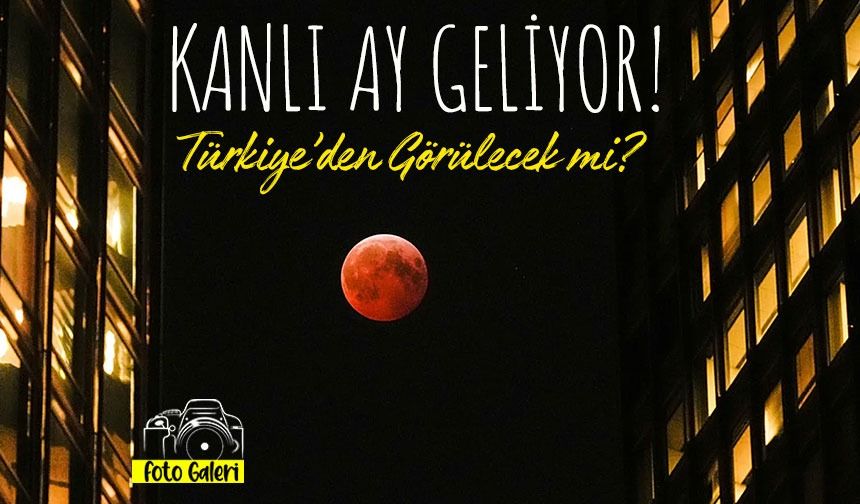 Kanlı Ay Ne Zaman Geliyor: Ay Tutulması Türkiye’den Görülecek mi?
