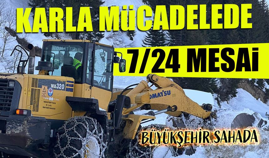 Trabzon'da Karla Mücadelede 7/24 Mesai! Büyükşehir Ekipleri Sahada