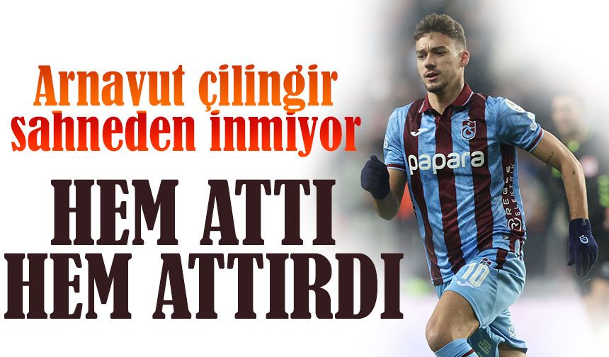 Trabzonspor’un Arnavut yıldızı Ernest Muçi Skor Yükünü Taşımaya Devam Ediyor