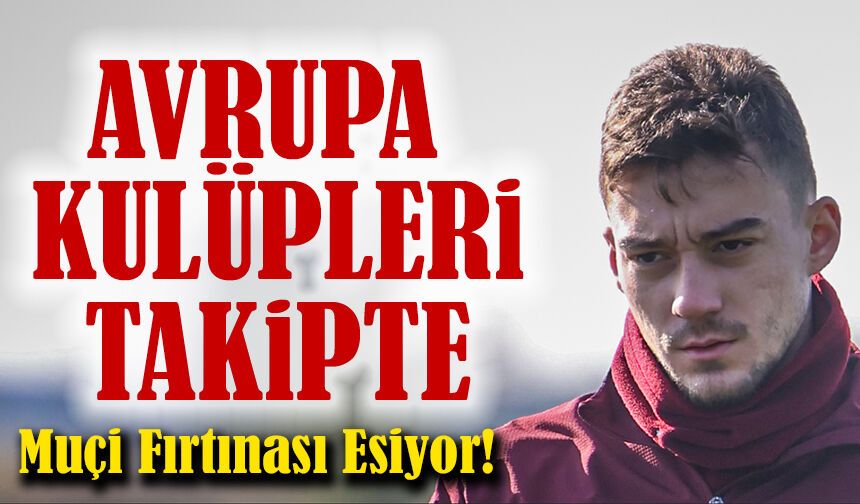 Muçi Fırtınası Esiyor! Uzaktan Golleriyle Rekora Koşuyor, Avrupa Peşinde