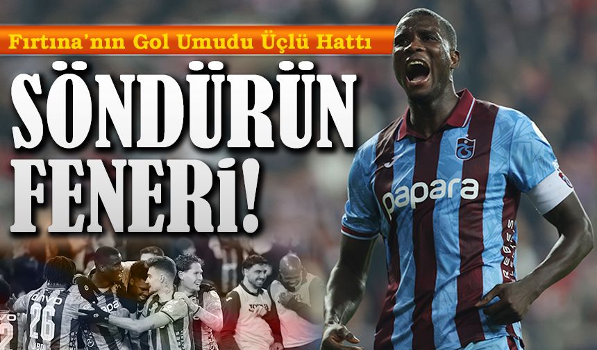 Fırtına’nın Gol Umudu Üçlü Hattı: Onuachu, Muçi ve Augusto Sahneye Çıkıyor