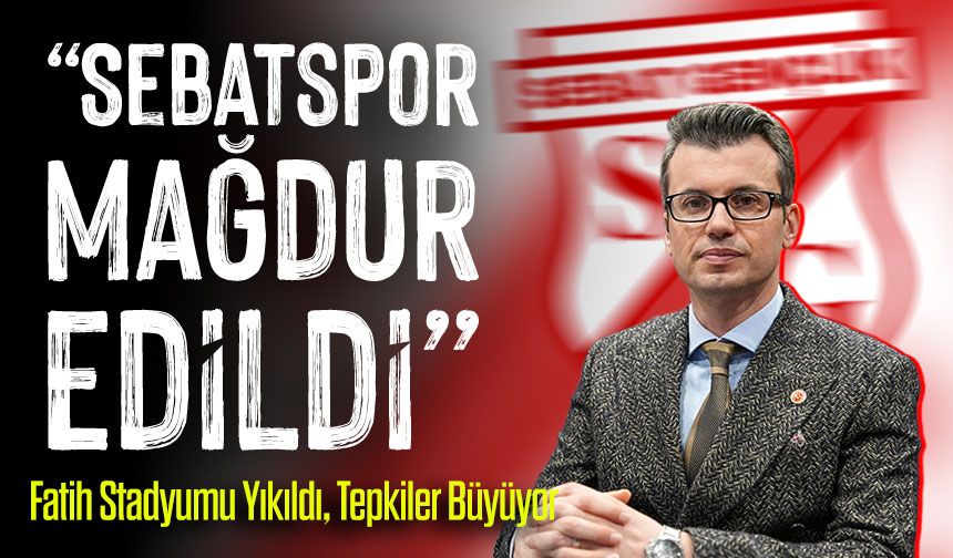 Fatih Stadyumu Yıkıldı, Tepkiler Büyüyor: “Sebatspor Mağdur Edildi”