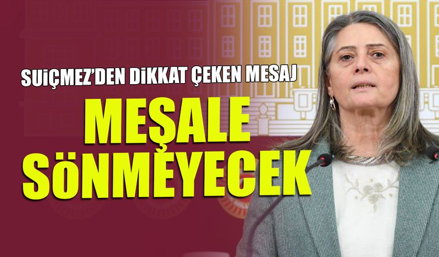 Sibel Suiçmez’den Dikkat Çeken Mesaj! "Meşale Sönmeyecek"