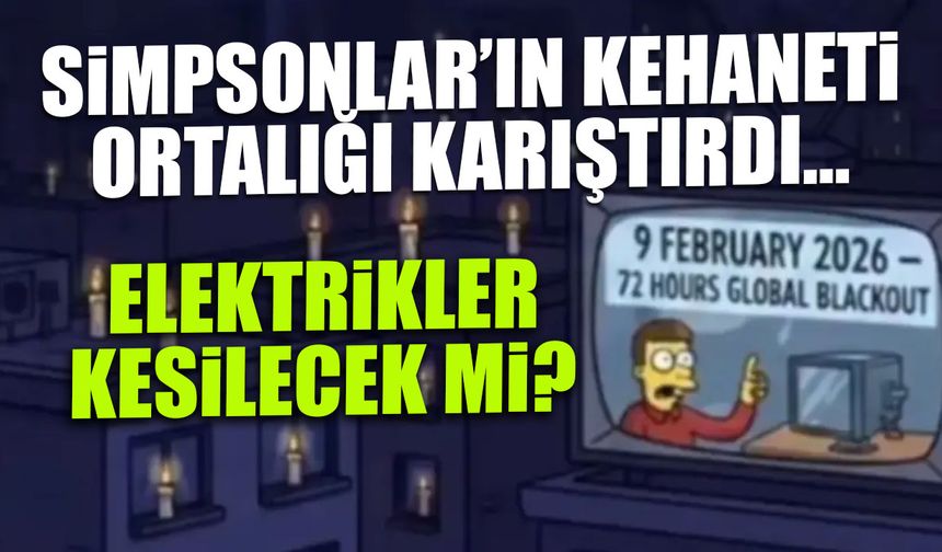 Simpsonlar'ın Kehaneti Ortalığı Karıştırdı! Elektrikler Kesilecek mi?