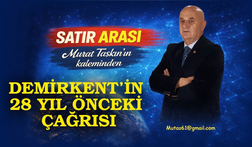 Demirkent’in 28 Yıl Önceki Çağrısı
