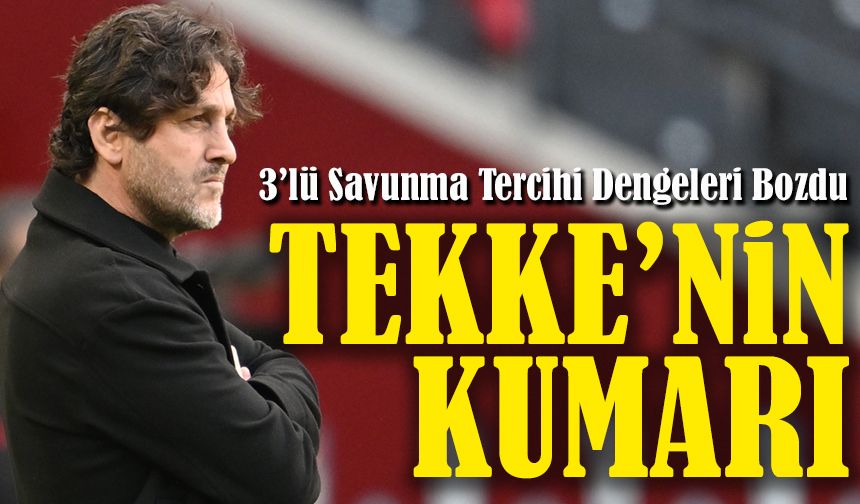 Savic Israrı Pahalıya Patladı! Tekke’nin 3’lü Savunma Tercihi Tepki Çekti