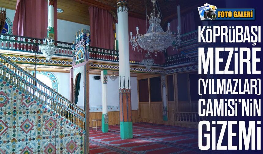 Köprübaşı’ndaki Mezire Camisi’nin Gizemi Yıllardır Konuşuluyor