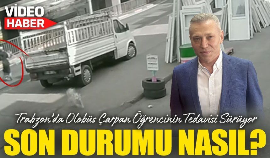 Trabzon’da Sahipsiz Köpekten Kaçarken Otobüsün Çarptığı Üniversite Öğrencisinin Sağlık Durumu Nasıl?