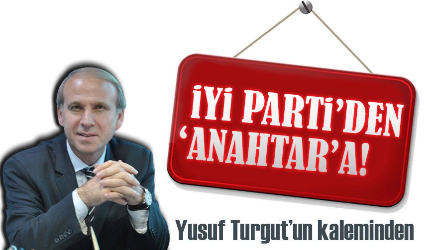 İyi Parti’den ‘Anahtar’a!