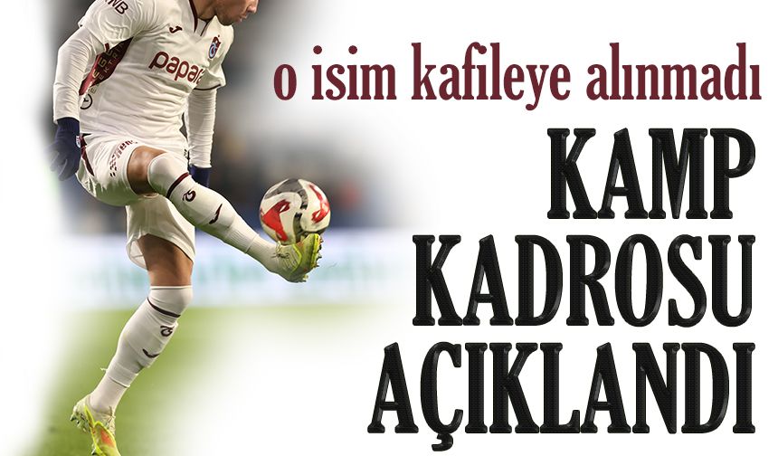 Trabzonspor’un Gaziantep FK Kamp Kadrosu Açıklandı