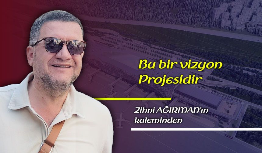 Bu bir vizyon projesidir