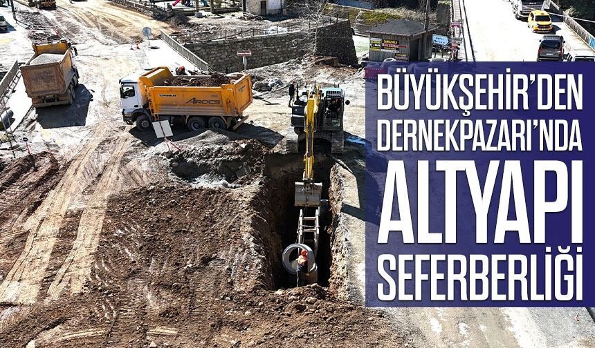 Büyükşehir’den İlçelere Dev Yatırım: Dernekpazarı’nda Çalışmalar Sürüyor