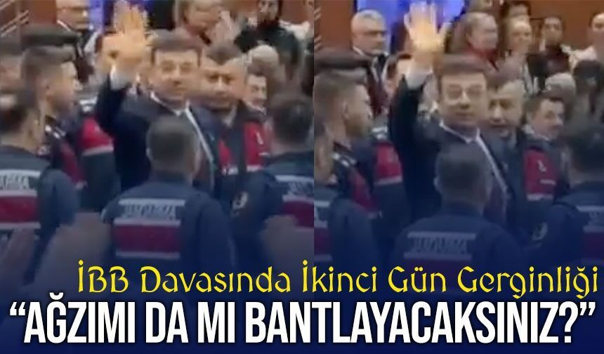 İBB Davasının İkinci Gününde Gerginlik Ekrem İmamoğlu’ndan “Ağzımı da mı Bantlayacaksınız?” Tepkisi