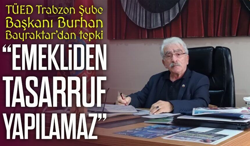 TÜED Trabzon Başkanı Burhan Bayraktar Bayram İkramiyelerinin Artırılmasını İstedi