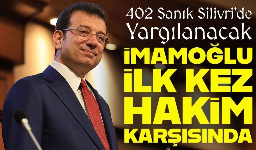 İBB Soruşturması Davasında İlk Duruşma Başlıyor: İmamoğlu ve 402 Sanık Hâkim Karşısına Çıkacak