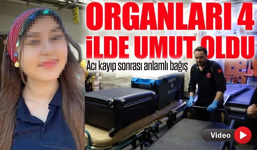 Görele’de hayatını kaybeden genç kızın organ bağışı Türkiye’nin dört bir yanında hayat verdi