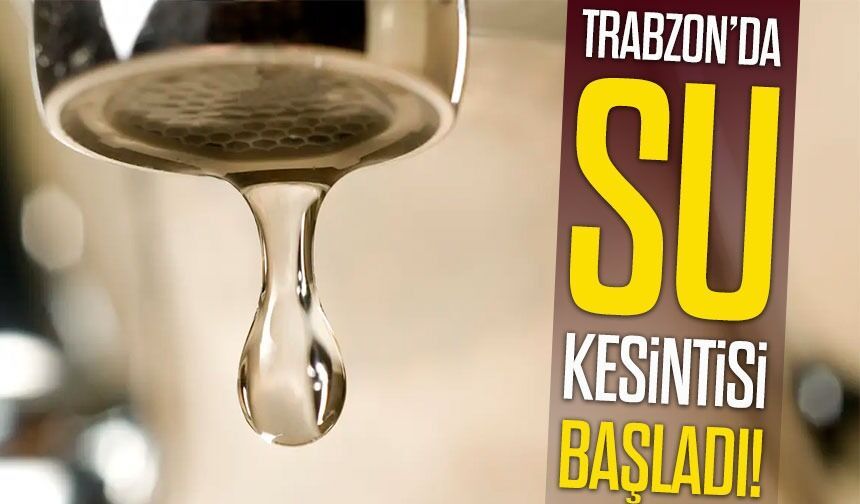 Trabzon’da Sular Ne Zaman Gelecek? Saatler Sürecek Kesinti Birçok Mahalleyi Vuruyor!