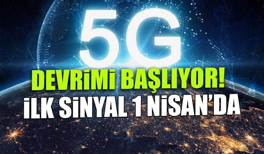 5G Devrimi Başlıyor! Türkiye'de İlk Sinyal 1 Nisan'da...