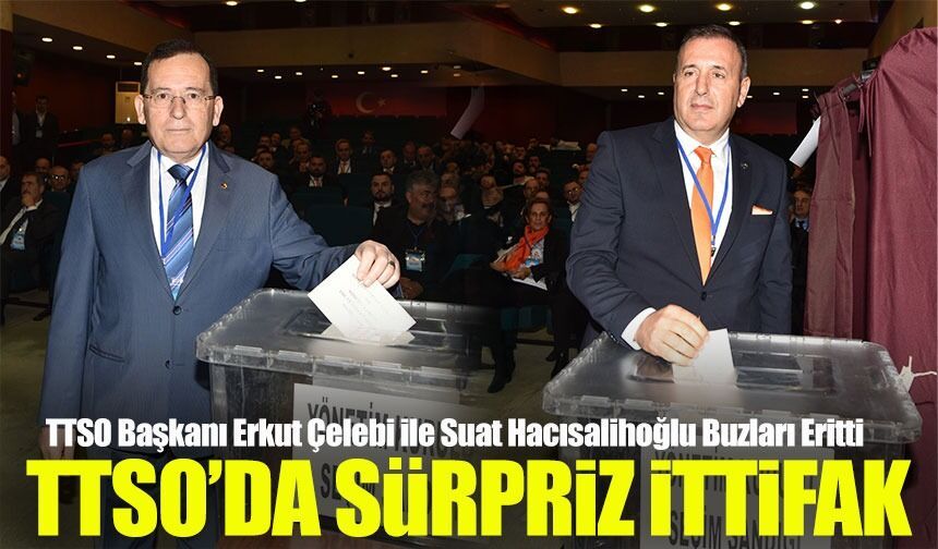 TTSO’da seçim öncesi sürpriz ittifak: Çelebi ve Hacısalihoğlu Buzları Eritti!