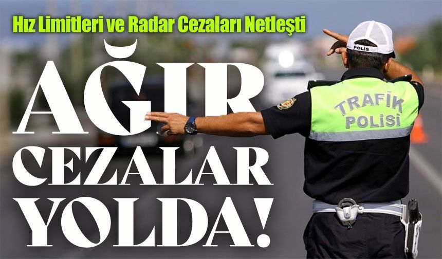 Hız Sınırını Aşanlar Yandı : Yeni Cezalar Cepleri Yakacak!