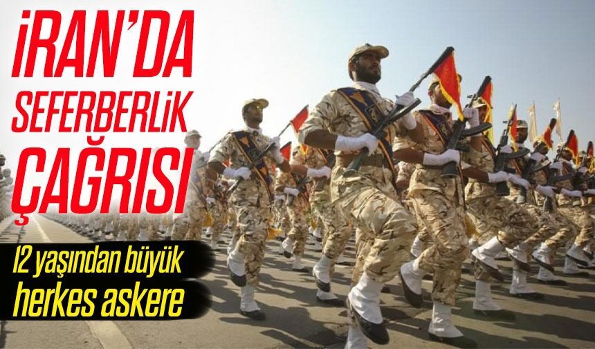 İran’da seferberlik çağrısı: 12 yaş üstüne görev daveti