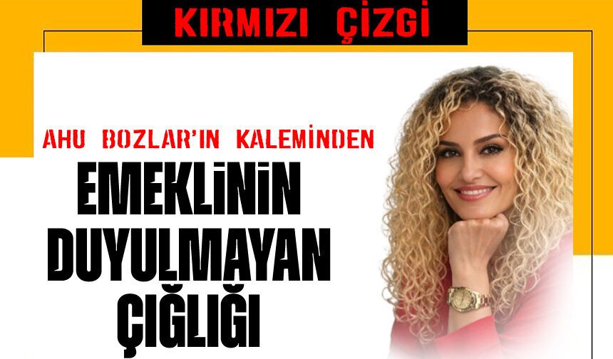 Emeklinin duyulmayan çığlığı