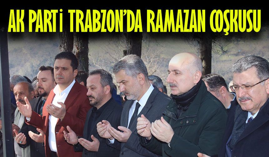 AK Parti Trabzon’da Ramazan Programlarıyla Bir Araya Geldi