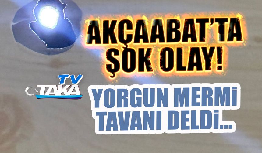 Akçaabat'ta Şok Olay! Yorgun Mermi Tavanı Deldi..