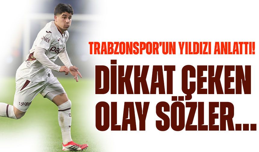 Trabzonspor’un Yıldızı Anlattı! “Denemezsen Asla Başaramazsın”