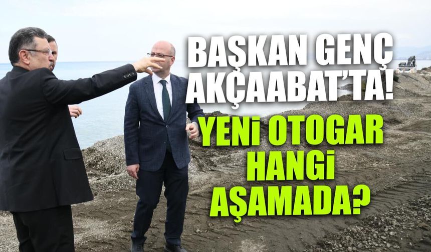 Başkan Genç Akçaabat'ta! Yeni Otogar Hangi Aşamada?