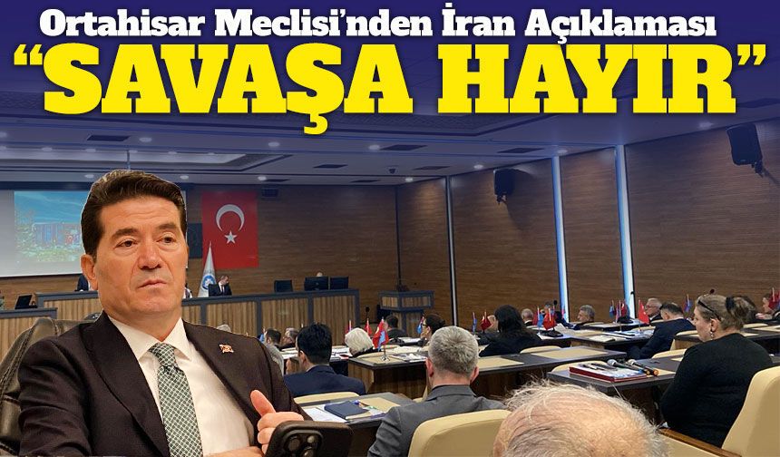 CHP, AK Parti ve MHP Ortahisar’da Ortak Bildiride Buluştu; “Savaşa Hayır”