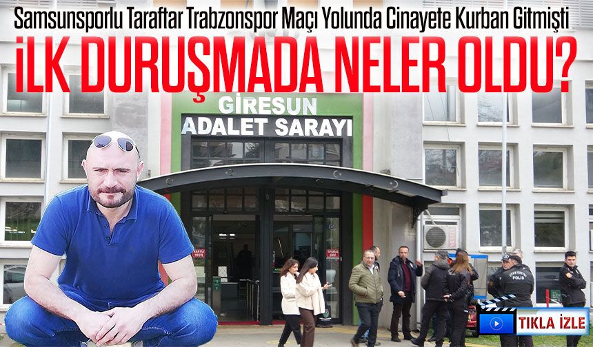 Trabzonspor Maçı Yolunda Yaşanan Olayın Duruşması Görüldü; İlk Duruşmada Neler Oldu?